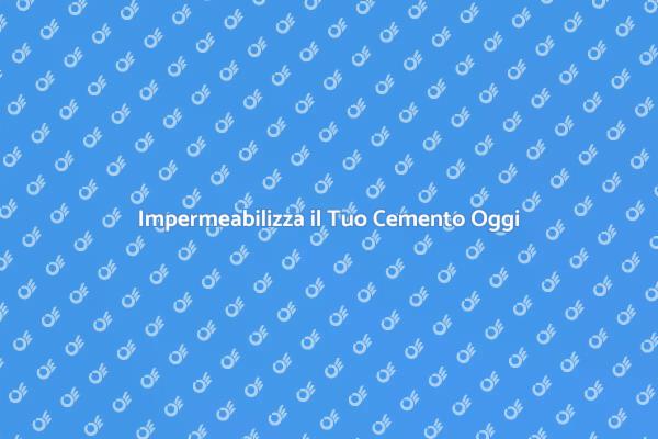 Proteggi il Tuo Cemento con Impermeabilizzazione