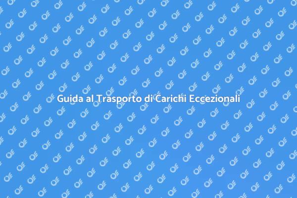 Sicurezza nel Trasporto di Carichi Eccezionali