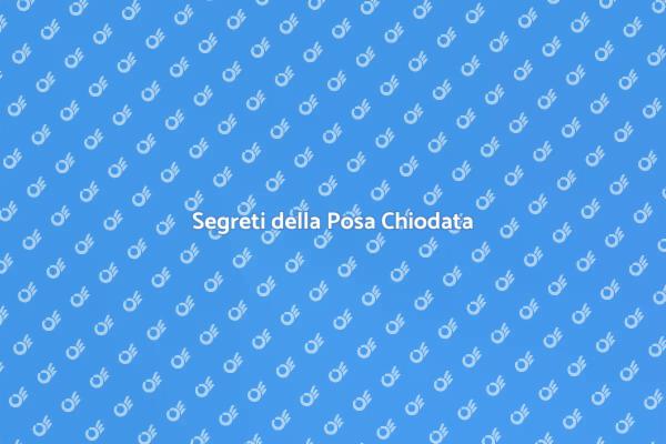 Tecniche di Posa Chiodata Efficaci