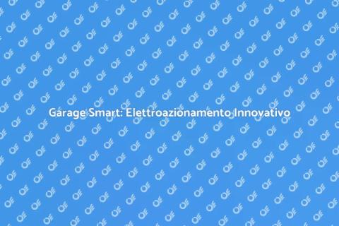 Elettroazionamento Garage: Sicurezza e Comfort