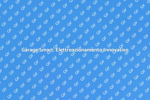 Garage Elettrico: Comfort e Sicurezza