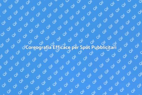 Supporto Coreografico per Spot Pubblicitari