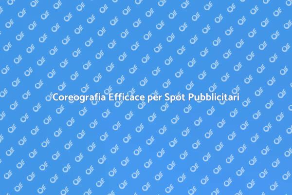 Trasforma i Tuoi Spot con Coreografia