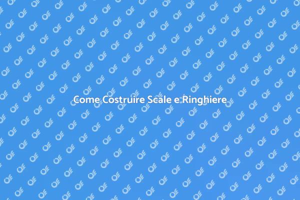 Scale e Ringhiere: Costruzione Facile