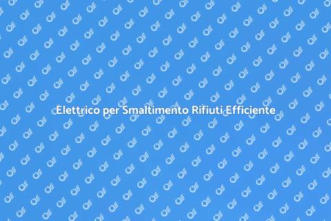 Impianto Elettrico per Smaltimento Rifiuti