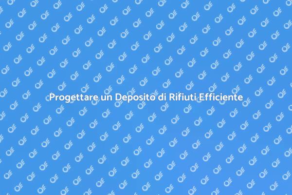 Costruzione di un Deposito di Rifiuti
