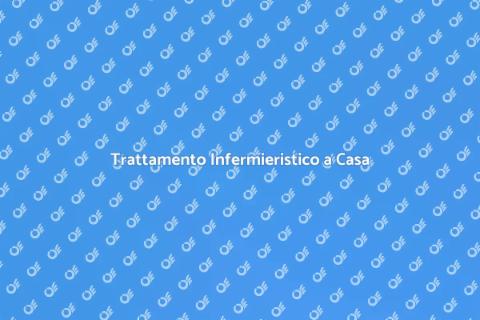 Cura a Domicilio: Trattamento Infermieristico
