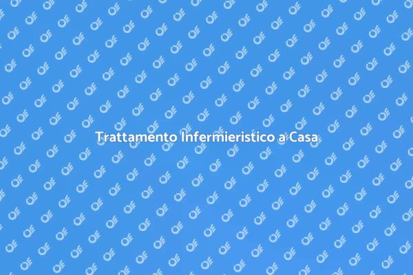 Trattamento Infermieristico a Domicilio