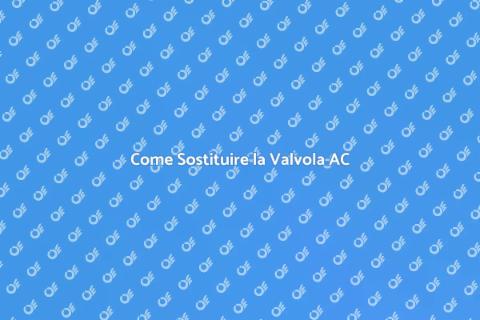 Sostituzione Valvola di Espansione AC