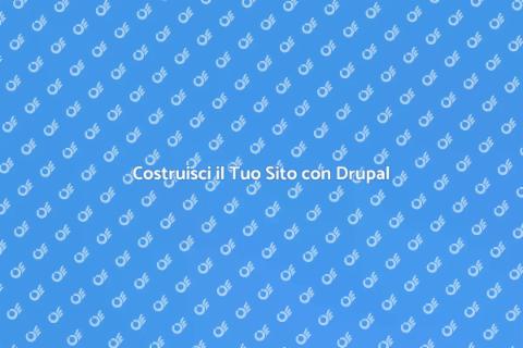 Sito Web in Drupal: Potenza e Flessibilità