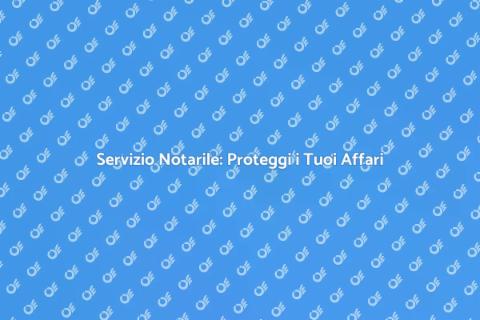 Servizi Notarili: Sicurezza e Legalità