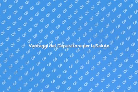Depuratore: Salute e Benessere Acqua