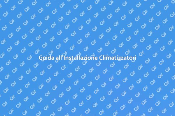 Come Installare Sistemi di Climatizzazione