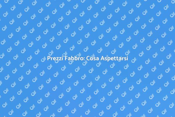 Fabbro: Costi e Servizi Essenziali