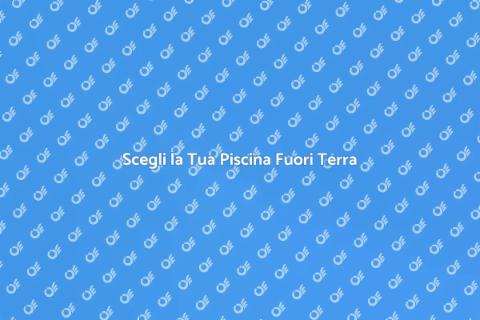 Piscina Fuori Terra di Qualità