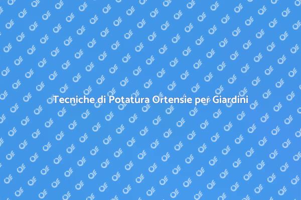 Potatura Ortensie: Guida per Giardini