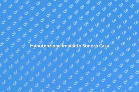 Revisione Impianto Sonoro Domestico