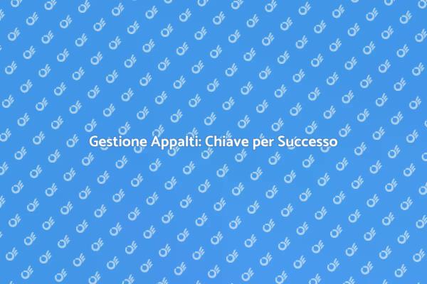 L'importanza dell'Ufficio Appalti