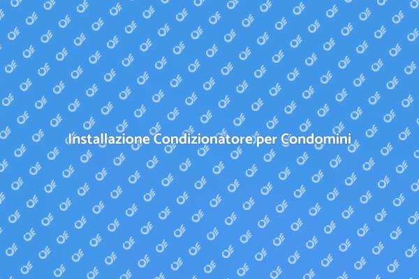 Come Installare un Condizionatore in Condominio
