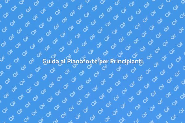 Scopri Come Suonare il Pianoforte