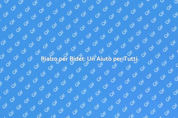 Rialzo per Bidet: Comfort e Accessibilità