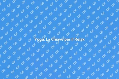 Seduta di Yoga: Scopri il Relax