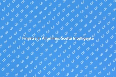Finestre in Alluminio: Resistenza e Comfort
