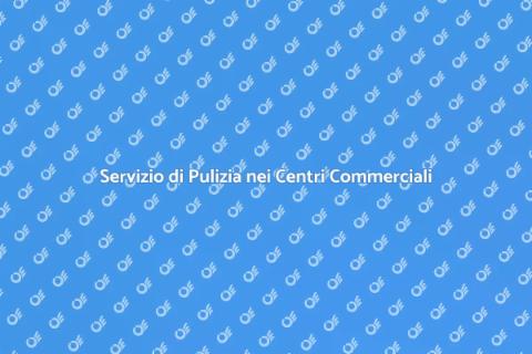 Pulizia per Centri Commerciali