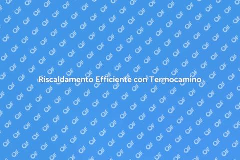 Termocamino con Accumulatore di Calore