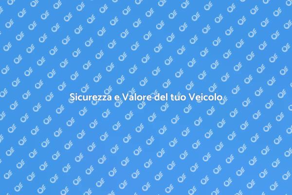 Investi nella Sicurezza del Tuo Veicolo