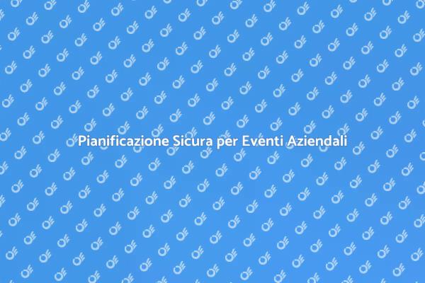 Garantire Sicurezza negli Eventi Aziendali