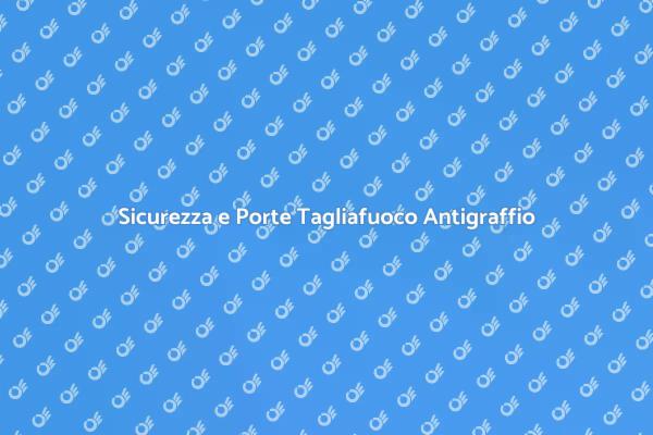 Sicurezza delle Porte Tagliafuoco