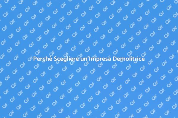 I Vantaggi della Demolizione Professionale