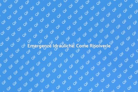 Riparazione Idraulica: Soluzioni Efficaci