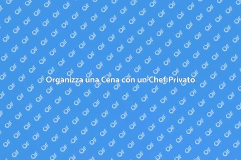 Prenota un Personal Chef per Cena