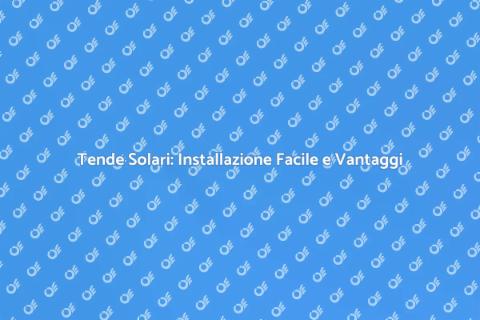 Installare Tende Solari in Casa