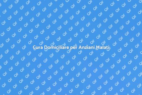 Assistenza Domiciliare Anziani Malati