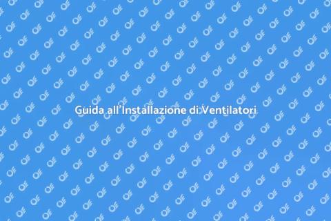 Installare o Riparare Ventilatori