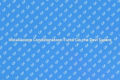 Montare Condizionatore: Guida Completa