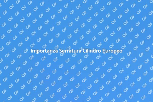 Serratura Cilindro Europeo: Proteggi Casa