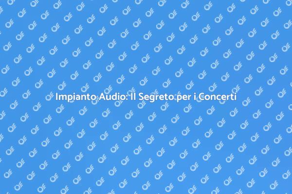 Noleggio Audio per Concerti Indimenticabili