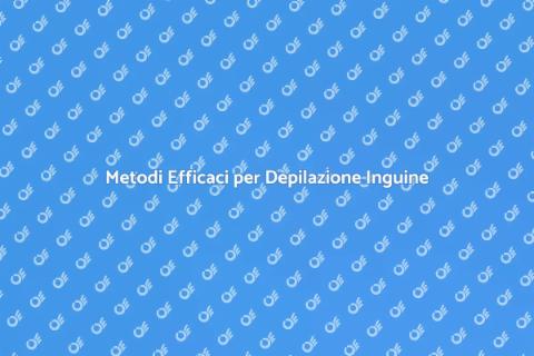 Depilazione Inguine: Guida Completa