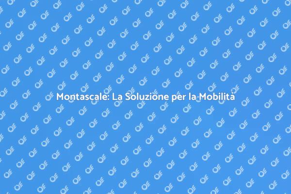 Montascale: Soluzione per la Mobilità