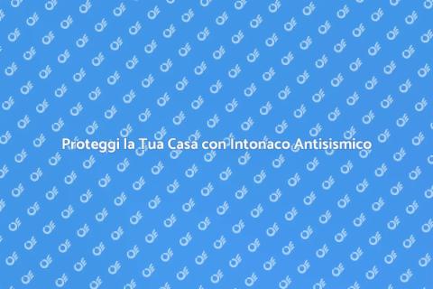 Intonaco Armato Antisismico Sicuro