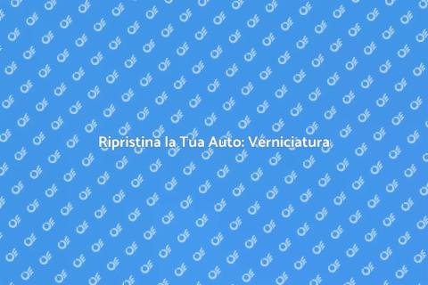 Verniciatura Auto Danneggiata: Guida