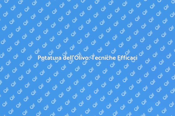 Potatura Olivo: Tecniche per la Resilienza