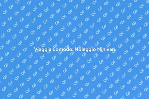 Noleggiare un Minivan con Conducente