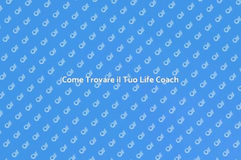 Scegliere il Life Coach Giusto