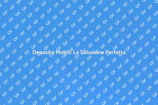 Deposito Mobili per Ogni Esigenza