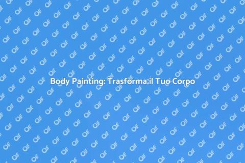 Body Painting: Arte e Creatività Unica